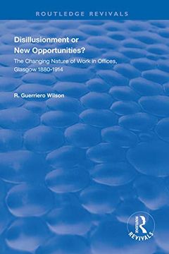 portada Disillusionment or New Opportunities?: The Changing Nature of Work in Offices, Glasgow 1880-1914