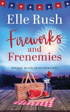 portada Fireworks and Frenemies: A Holiday Beach Sweet Romance