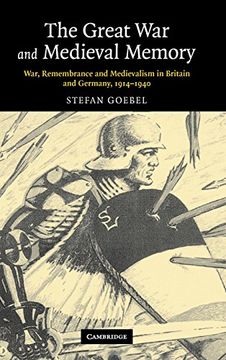 portada The Great war and Medieval Memory: War, Remembrance and Medievalism in Britain and Germany, 1914-1940 (Studies in the Social and Cultural History of Modern Warfare) (en Inglés)