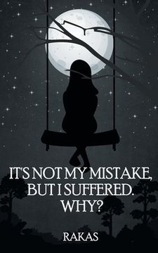 portada It's Not My Mistake, But I Suffered! Why...? (en Inglés)