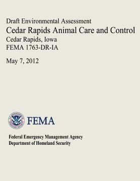 portada Draft Environmental Assessment - Cedar Rapids Animal Care and Control, Cedar Rapids, Iowa (FEMA 1763-DR-IA) (en Inglés)