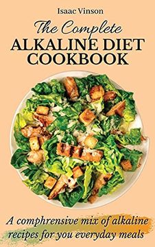 portada The Complete Alkaline Diet Cookbook: A Comphrensive mix of Alkaline Recipes for you Everyday Meals (en Inglés)