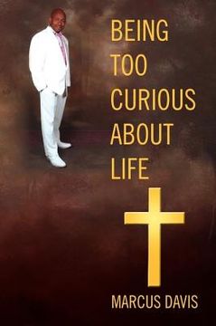 portada Being Too Curious About Life (en Inglés)
