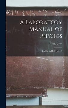 portada A Laboratory Manual of Physics: For Use in High Schools