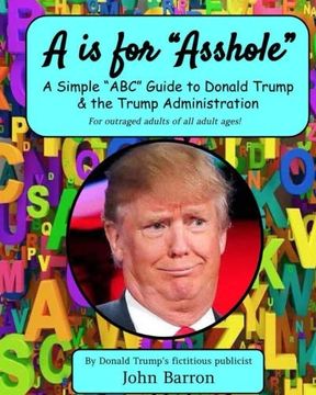 portada A is for Asshole: A Simple “Abc” Guide to Donald Trump & the Trump Administration (en Inglés)