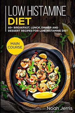 portada Low Histamine Diet: Main Course - 60+ Breakfast, Lunch, Dinner and Dessert Recipes for low Histamine Diet (in English)