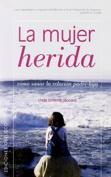 portada La Mujer Herida: Sanar la Relacion Padre-Hija (The Wounded Woman)