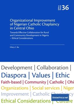 portada Organizational Improvement of Nigerian Catholic Chaplaincy in Central Ohio: Towards Effective Collaboration for Rural and Community Development in Nig (en Inglés)