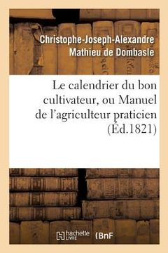 portada Le calendrier du bon cultivateur, ou Manuel de l'agriculteur praticien (in French)