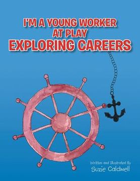 portada I'm a Young Worker at Play Exploring Careers (en Inglés)