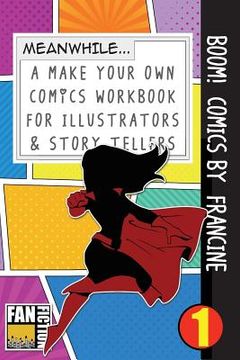 portada Boom! Comics by Francine: A What Happens Next Comic Book for Budding Illustrators and Story Tellers (en Inglés)