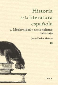 portada Volumen 6. Modernidad y Nacionalismo 1900-1939 (Historia de la Literatura Española) (in Spanish)