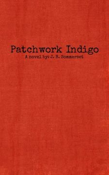 portada Patchwork Indigo: A novel by J. B. Sommerset