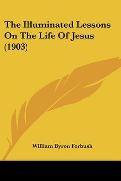 portada the illuminated lessons on the life of jesus (1903)