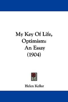 portada my key of life, optimism: an essay (1904) (en Inglés)