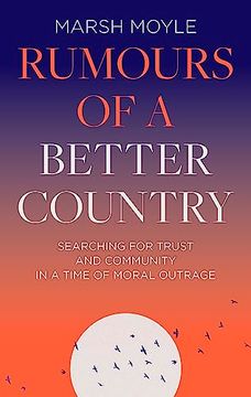 portada Rumours of a Better Country: Searching for Trust and Community in a Time of Moral Outrage (in English)