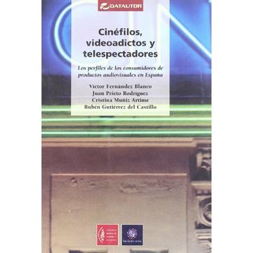 portada CINEFILOS, VIDEOADICTOS Y TELESPECTADORES: los perfiles de los consumidores de productos audiovisuales en España
