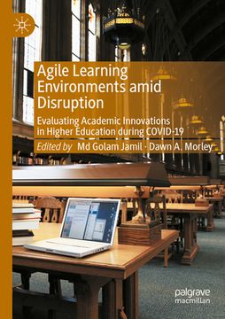 portada Agile Learning Environments Amid Disruption: Evaluating Academic Innovations in Higher Education During Covid-19 (en Inglés)