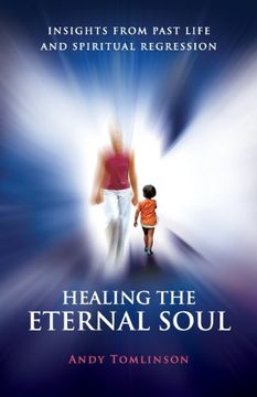 portada healing the eternal soul - insights from past life and spiritual regression (en Inglés)