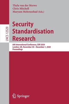portada Security Standardisation Research: 6th International Conference, Ssr 2020, London, Uk, November 30 - December 1, 2020, Proceedings