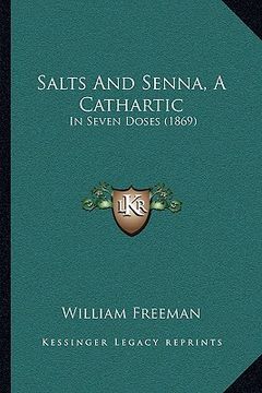 portada salts and senna, a cathartic: in seven doses (1869) in seven doses (1869) (in English)