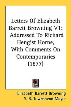 portada letters of elizabeth barrett browning v1: addressed to richard hengist horne, with comments on contemporaries (1877) (en Inglés)