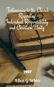 portada Testimonies to the Church Regarding Individual Responsibility and Christian Unity (1907) (en Inglés)