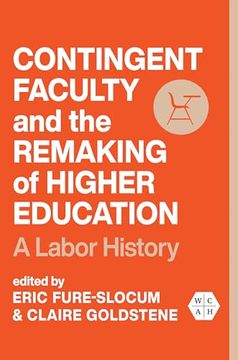 portada Contingent Faculty and the Remaking of Higher Education: A Labor History (Working Class in American History) (in English)