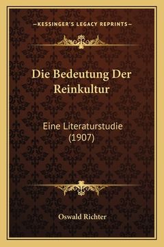 portada Die Bedeutung Der Reinkultur: Eine Literaturstudie (1907) (en Alemán)