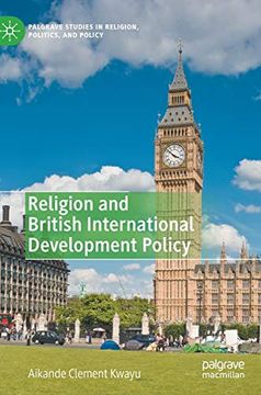 portada Religion and British International Development Policy (Palgrave Studies in Religion, Politics, and Policy) (en Inglés)