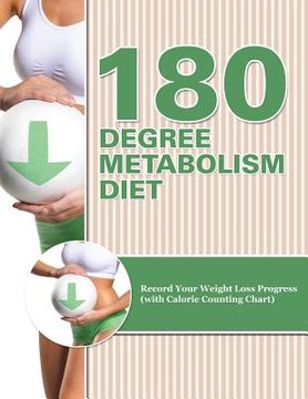 portada 180 Degree Metabolism Diet: Track Your Diet Success (with Food Pyramid, Calorie Guide and BMI Chart) (en Inglés)