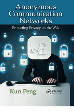 portada Anonymous Communication Networks: Protecting Privacy on the web 