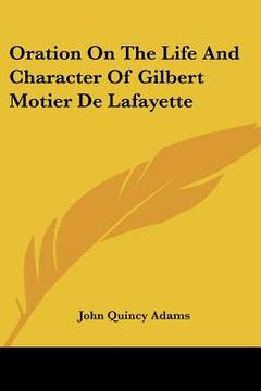 portada oration on the life and character of gilbert motier de lafayette (en Inglés)