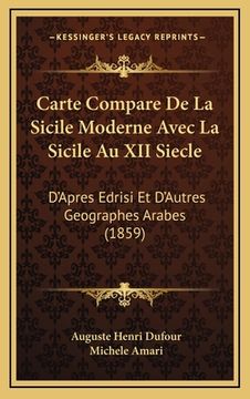 portada Carte Compare De La Sicile Moderne Avec La Sicile Au XII Siecle: D'Apres Edrisi Et D'Autres Geographes Arabes (1859) (en Francés)