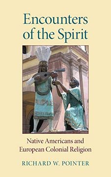 portada Encounters of the Spirit: Native Americans and European Colonial Religion (Religion in North America) (en Inglés)