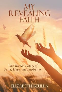 portada My Revealing Faith: One Woman's Story of Faith, Hope, and Inspiration (in English)