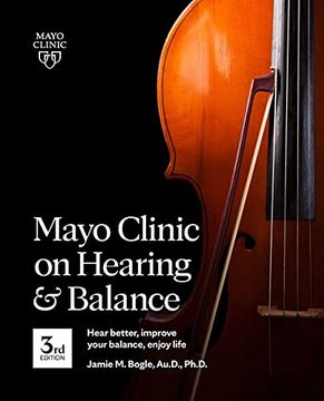 portada Mayo Clinic on Hearing and Balance, 3rd Edition: Hear Better, Improve Your Balance, Enjoy Life (en Inglés)