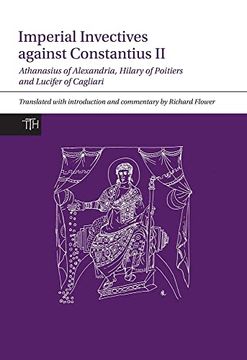portada Imperial Invectives Against Constantius II: Athanasius of Alexandria, History of the Arians, Hilary of Poitiers, Against Constantius and Lucifer of Ca (en Inglés)