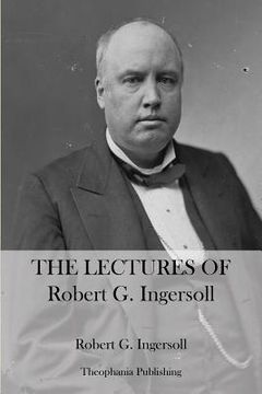portada The Lectures Of Robert G. Ingersoll (en Inglés)
