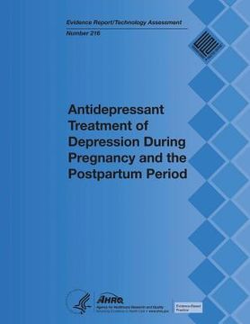 portada Antidepressant Treatment of Depression During Pregnancy and the Postpartum Period: Evidence Report/Technology Assessment Number 216 (en Inglés)