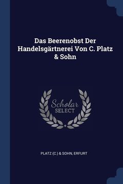 portada Das Beerenobst Der Handelsgärtnerei Von C. Platz & Sohn (en Inglés)