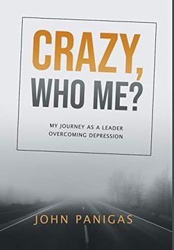 portada Crazy, who Me? My Journey as a Leader Overcoming Depression (en Inglés)