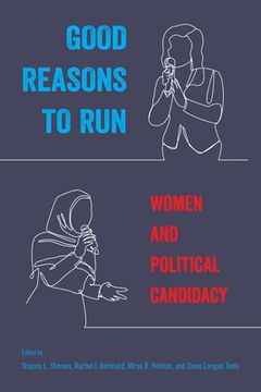 portada Good Reasons to Run: Women and Political Candidacy (en Inglés)