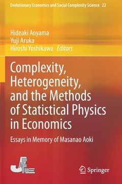 portada Complexity, Heterogeneity, and the Methods of Statistical Physics in Economics: Essays in Memory of Masanao Aoki (en Inglés)