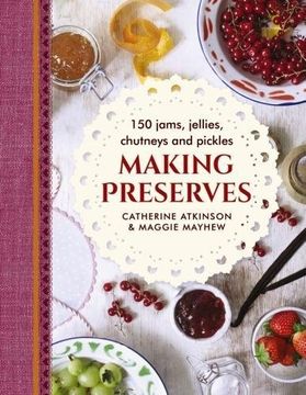 portada Making Preserves: 150 Jams, Jellies, Chutneys and Pickles (en Inglés)