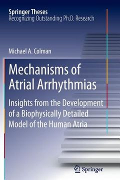 portada Mechanisms of Atrial Arrhythmias: Insights from the Development of a Biophysically Detailed Model of the Human Atria (en Inglés)