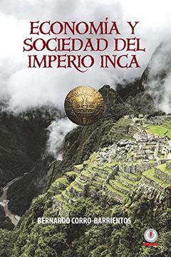 Libro Economia Y Sociedad Del Imperio Inca De Bernardo Corro-Barrientos ...