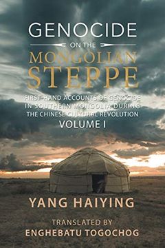 portada Genocide on the Mongolian Steppe: First-Hand Accounts of Genocide in Southern Mongolia During the Chinese Cultural Revolution Volume i (en Inglés)