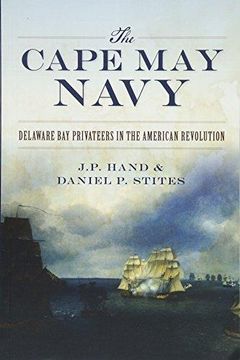portada The Cape May Navy: Delaware Bay Privateers In The American Revolution (en Inglés)