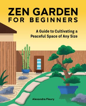portada The zen Garden for Beginners: A Guide to Cultivating a Peaceful Space of any Size 